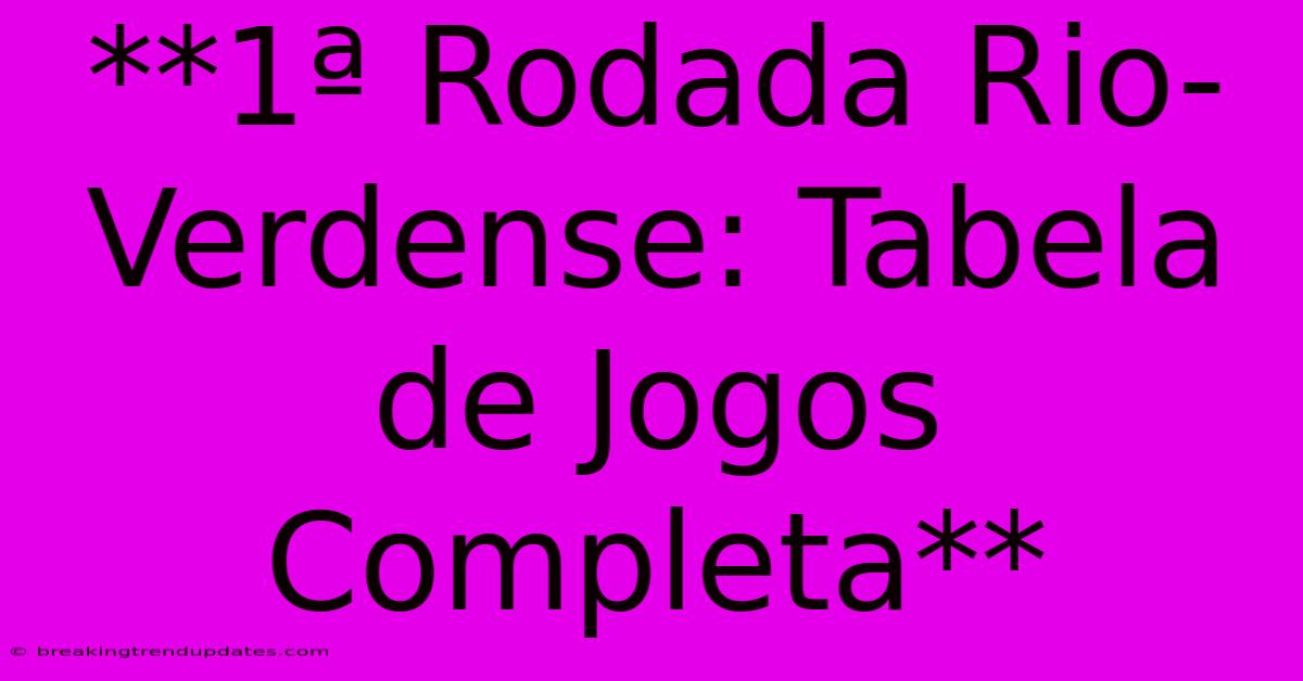 **1ª Rodada Rio-Verdense: Tabela De Jogos Completa**