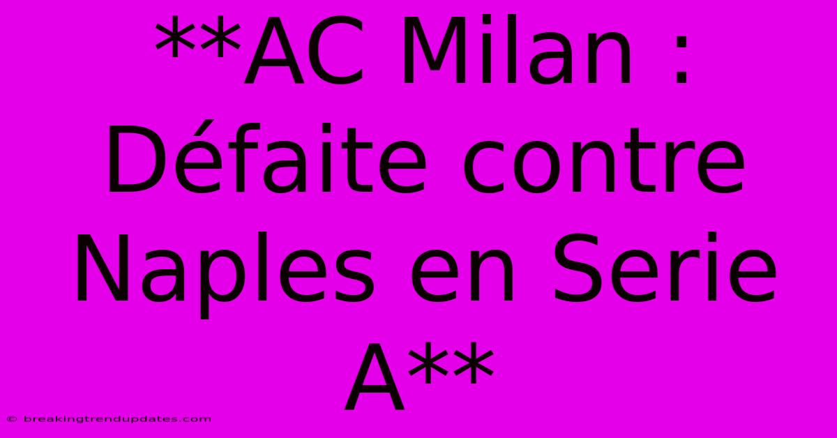 **AC Milan : Défaite Contre Naples En Serie A** 