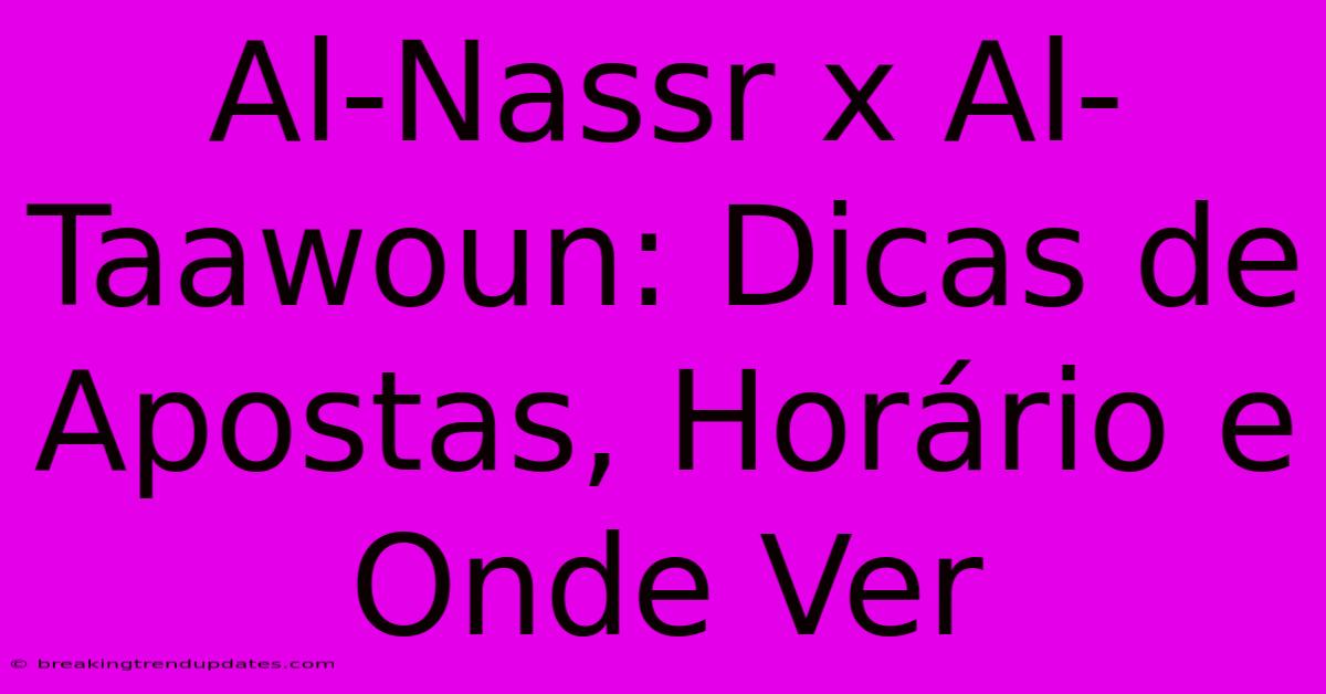 Al-Nassr X Al-Taawoun: Dicas De Apostas, Horário E Onde Ver