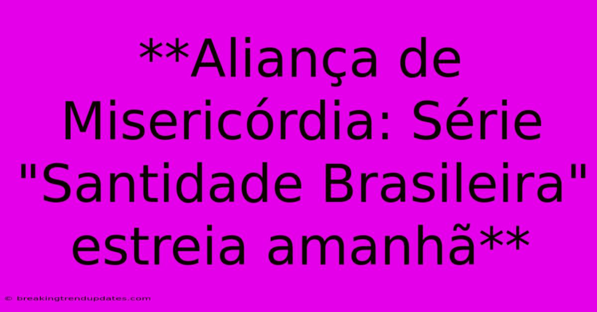 **Aliança De Misericórdia: Série 