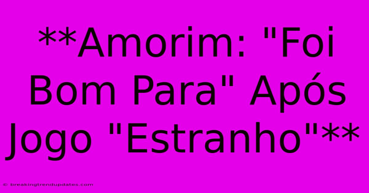 **Amorim: 