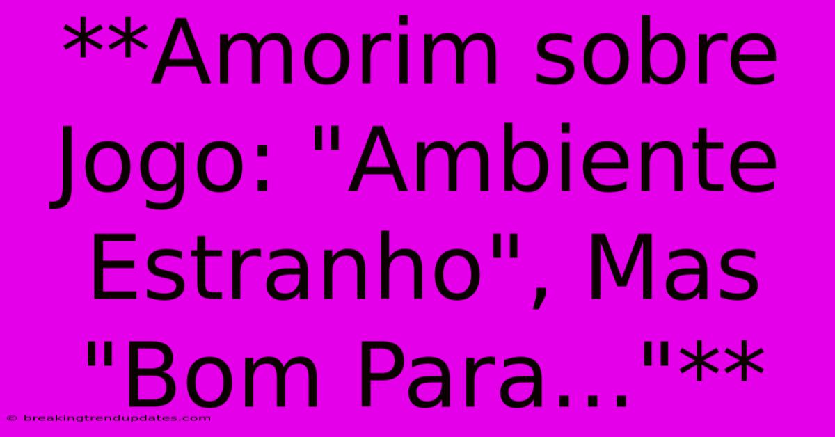 **Amorim Sobre Jogo: 