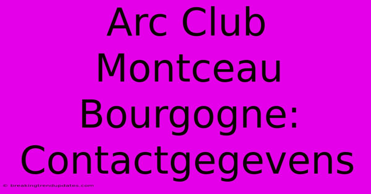 Arc Club Montceau Bourgogne: Contactgegevens