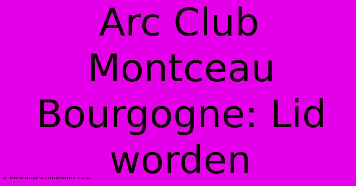 Arc Club Montceau Bourgogne: Lid Worden