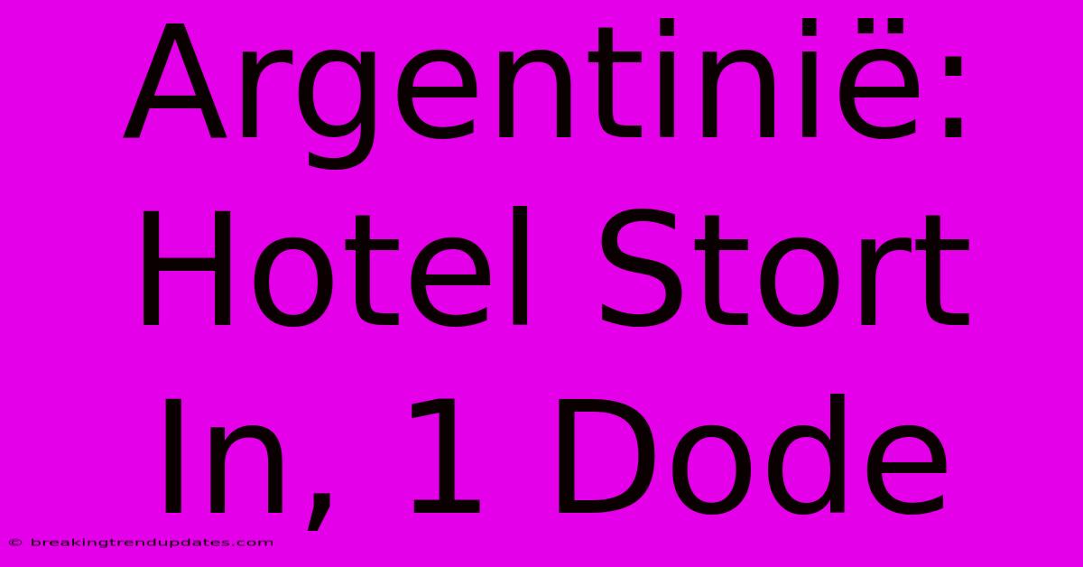Argentinië: Hotel Stort In, 1 Dode