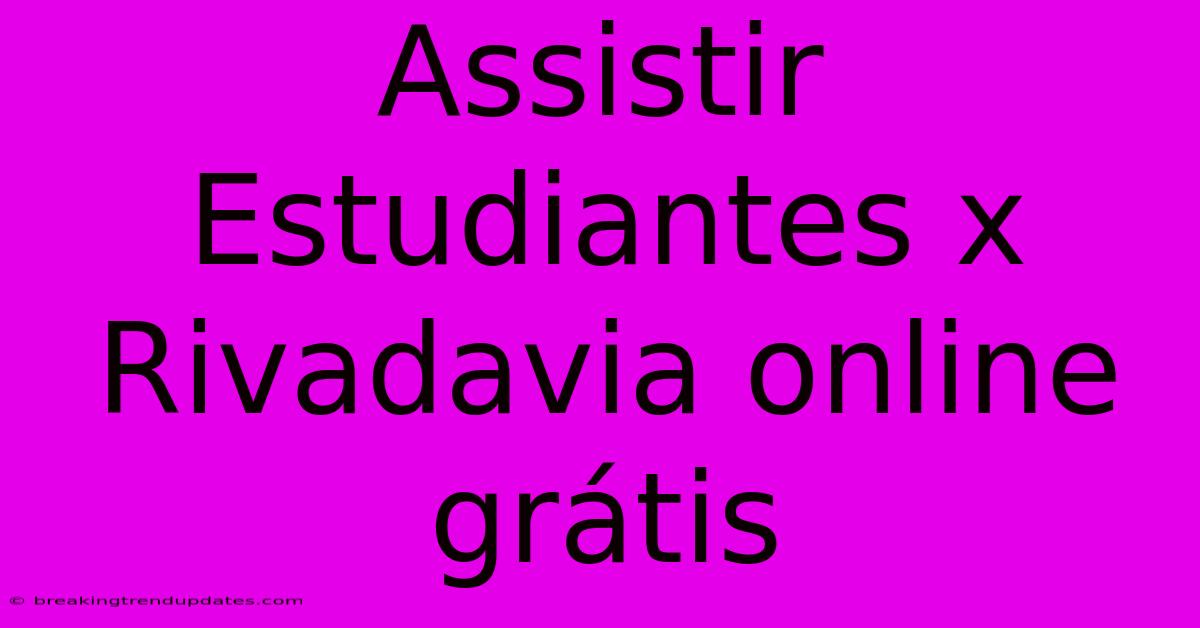 Assistir Estudiantes X Rivadavia Online Grátis Assistir Estudiantes X Rivadavia Online Grátis