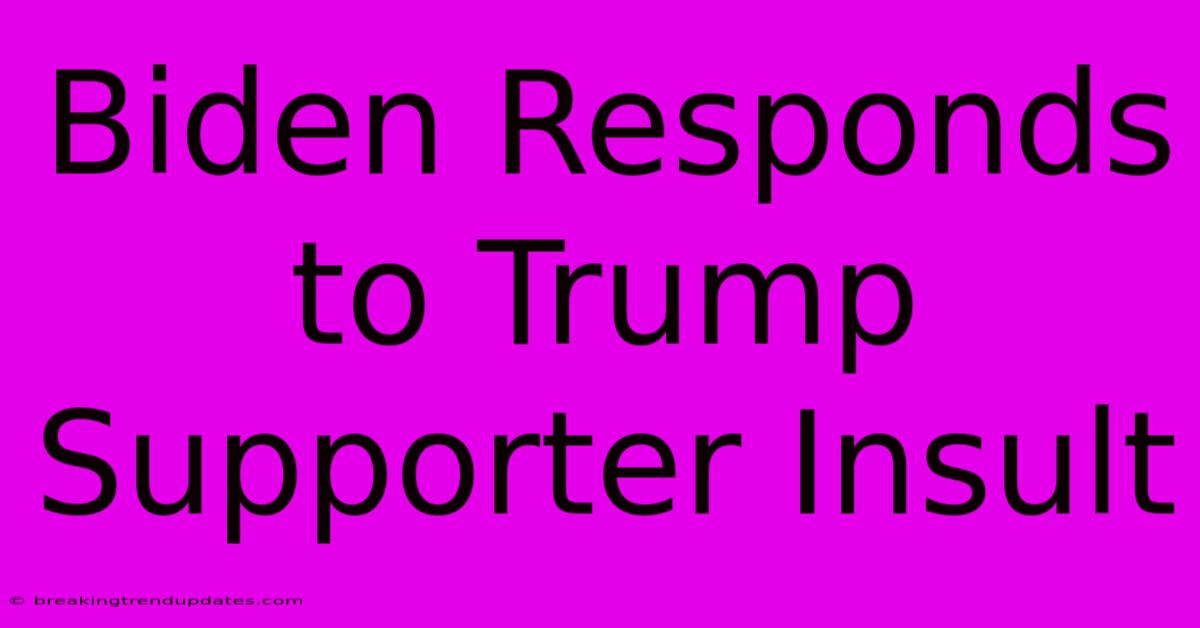 Biden Responds To Trump Supporter Insult 