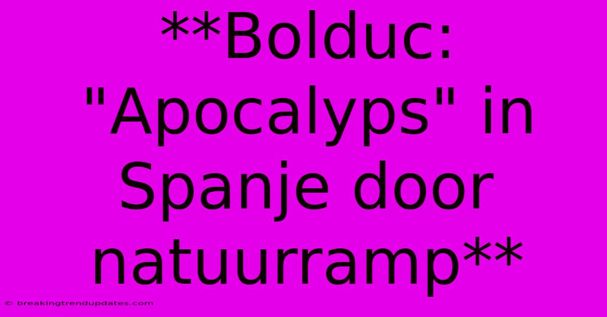 **Bolduc: 