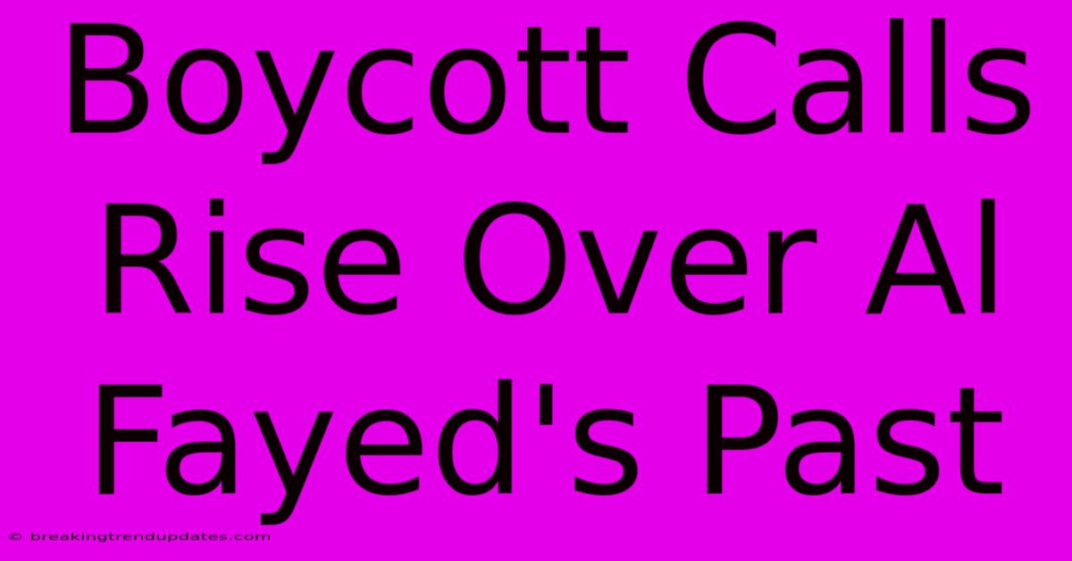 Boycott Calls Rise Over Al Fayed's Past Boycott Calls Rise Over Al Fayed's Past