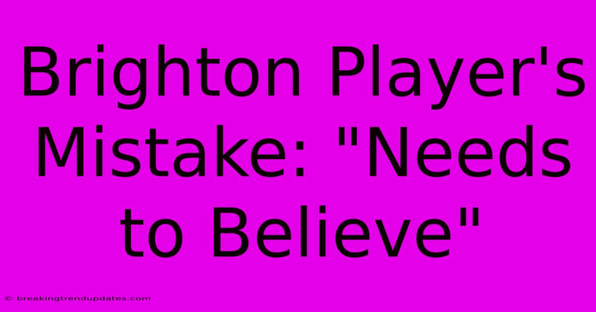 Brighton Player's Mistake: 