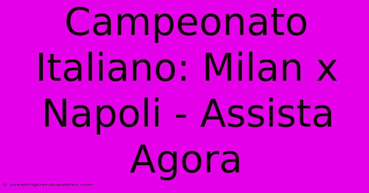 Campeonato Italiano: Milan X Napoli - Assista Agora
