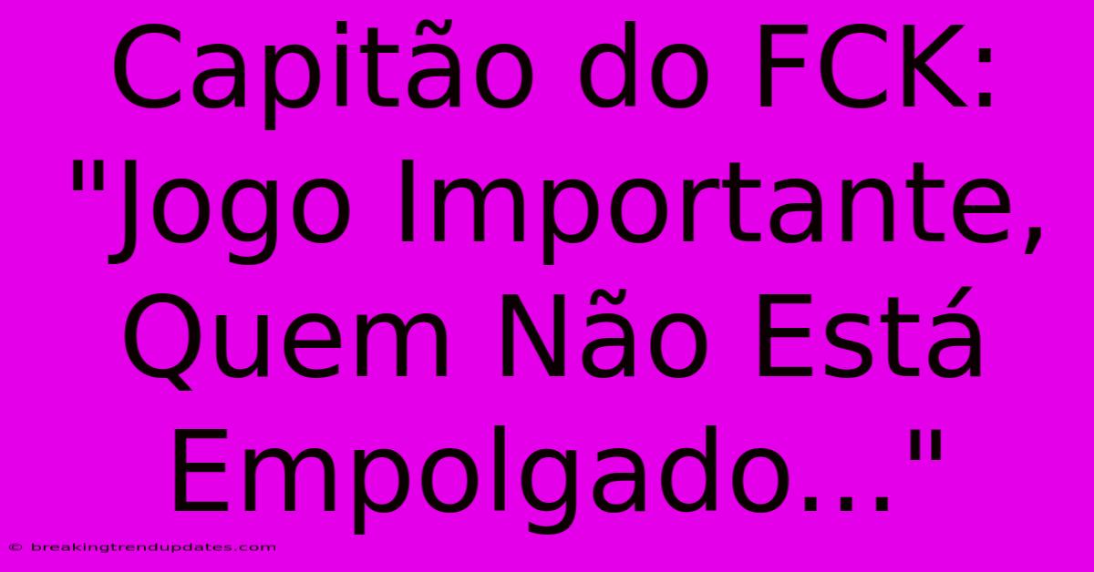 Capitão Do FCK: 