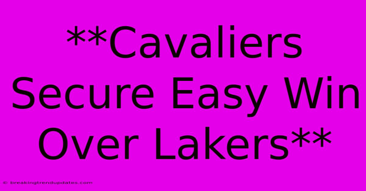 **Cavaliers Secure Easy Win Over Lakers**