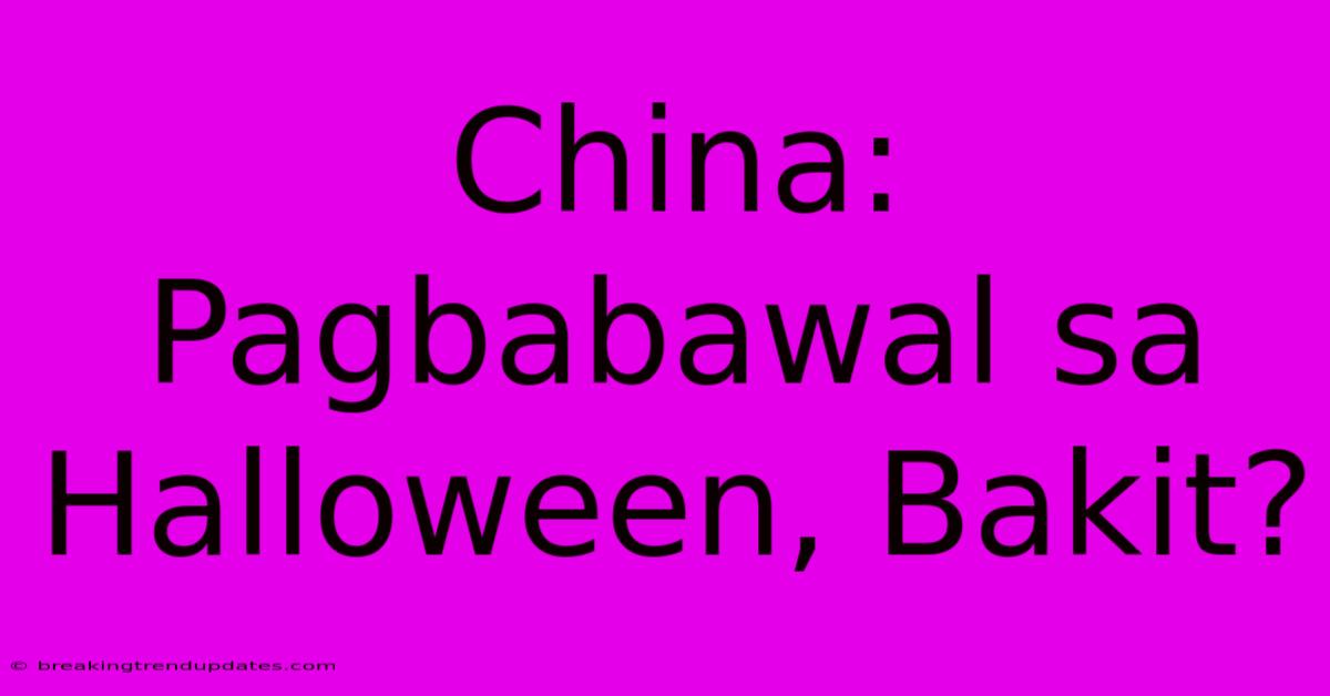 China: Pagbabawal Sa Halloween, Bakit?