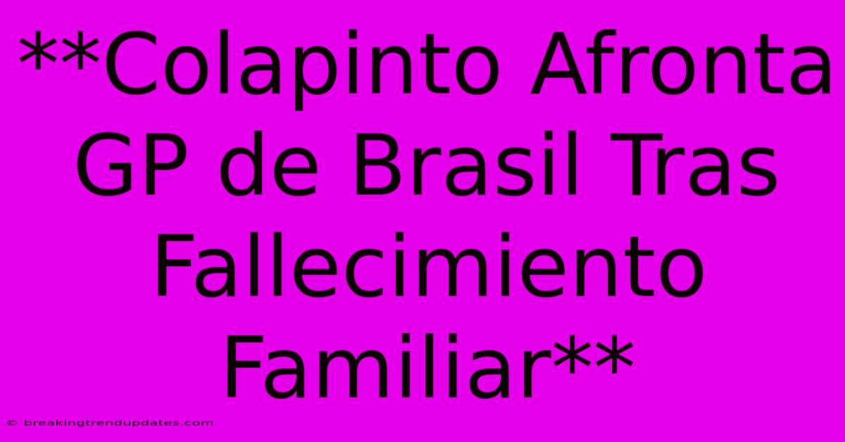 **Colapinto Afronta GP De Brasil Tras Fallecimiento Familiar** **Colapinto Afronta GP De Brasil Tras Fallecimiento Familiar**