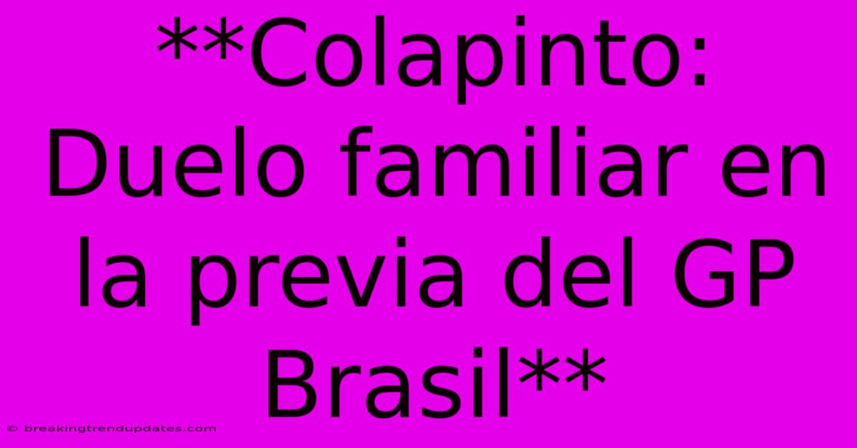 **Colapinto: Duelo Familiar En La Previa Del GP Brasil** **Colapinto: Duelo Familiar En La Previa Del GP Brasil**