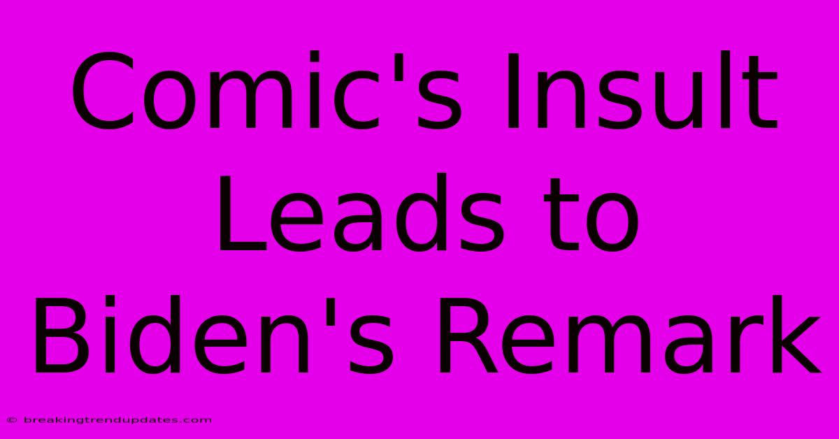 Comic's Insult Leads To Biden's Remark
