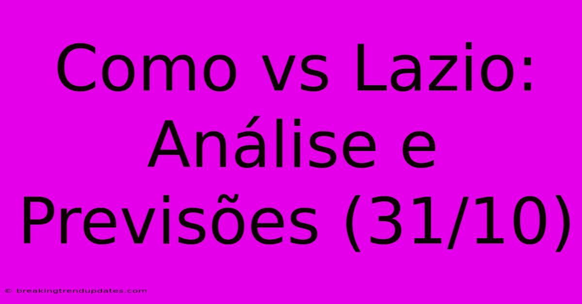 Como Vs Lazio: Análise E Previsões (31/10) Como Vs Lazio: Análise E Previsões (31/10)