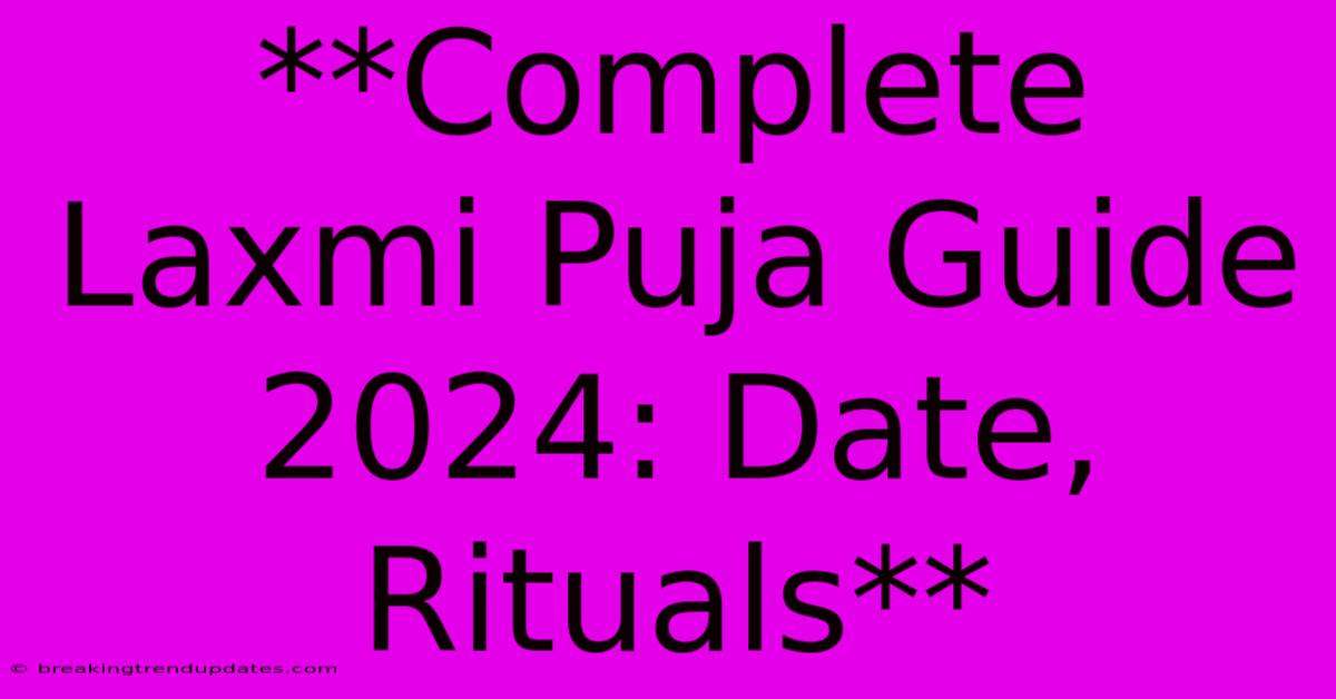 **Complete Laxmi Puja Guide 2024: Date, Rituals** **Complete Laxmi Puja Guide 2024: Date, Rituals**