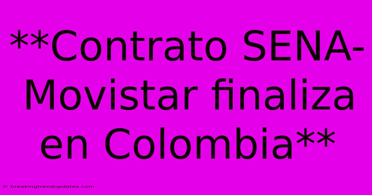 **Contrato SENA-Movistar Finaliza En Colombia** 