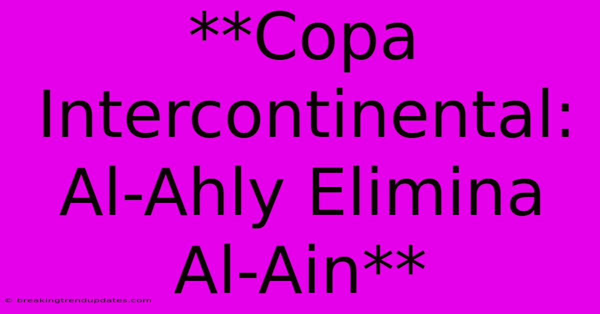**Copa Intercontinental: Al-Ahly Elimina Al-Ain**