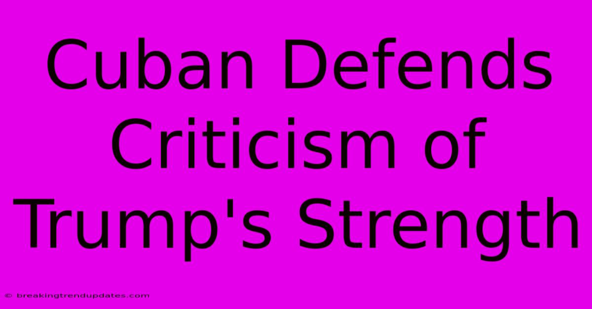 Cuban Defends Criticism Of Trump's Strength