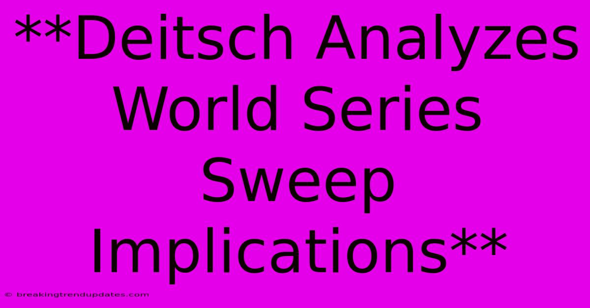 **Deitsch Analyzes World Series Sweep Implications**