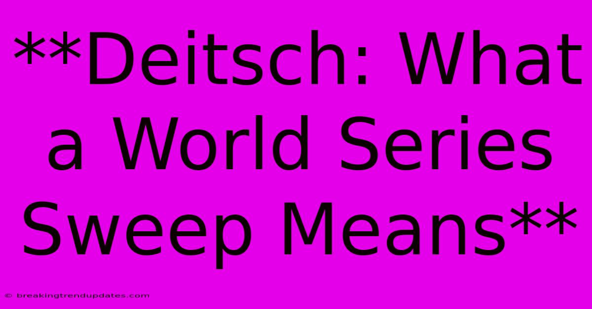 **Deitsch: What A World Series Sweep Means**