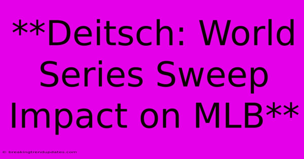 **Deitsch: World Series Sweep Impact On MLB**