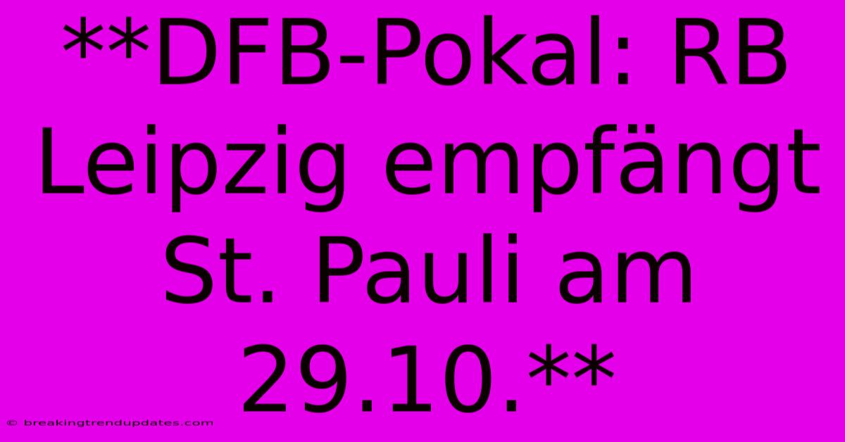 **DFB-Pokal: RB Leipzig Empfängt St. Pauli Am 29.10.**