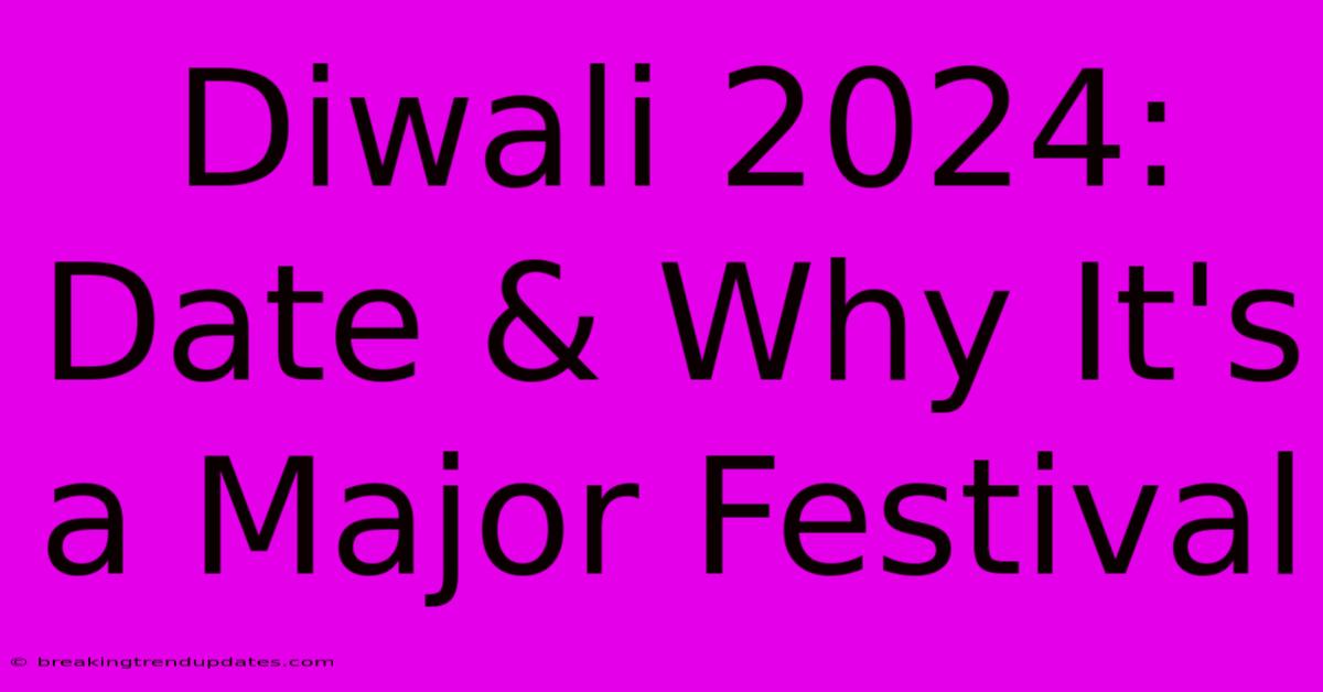 Diwali 2024: Date & Why It's A Major Festival Diwali 2024: Date & Why It's A Major Festival
