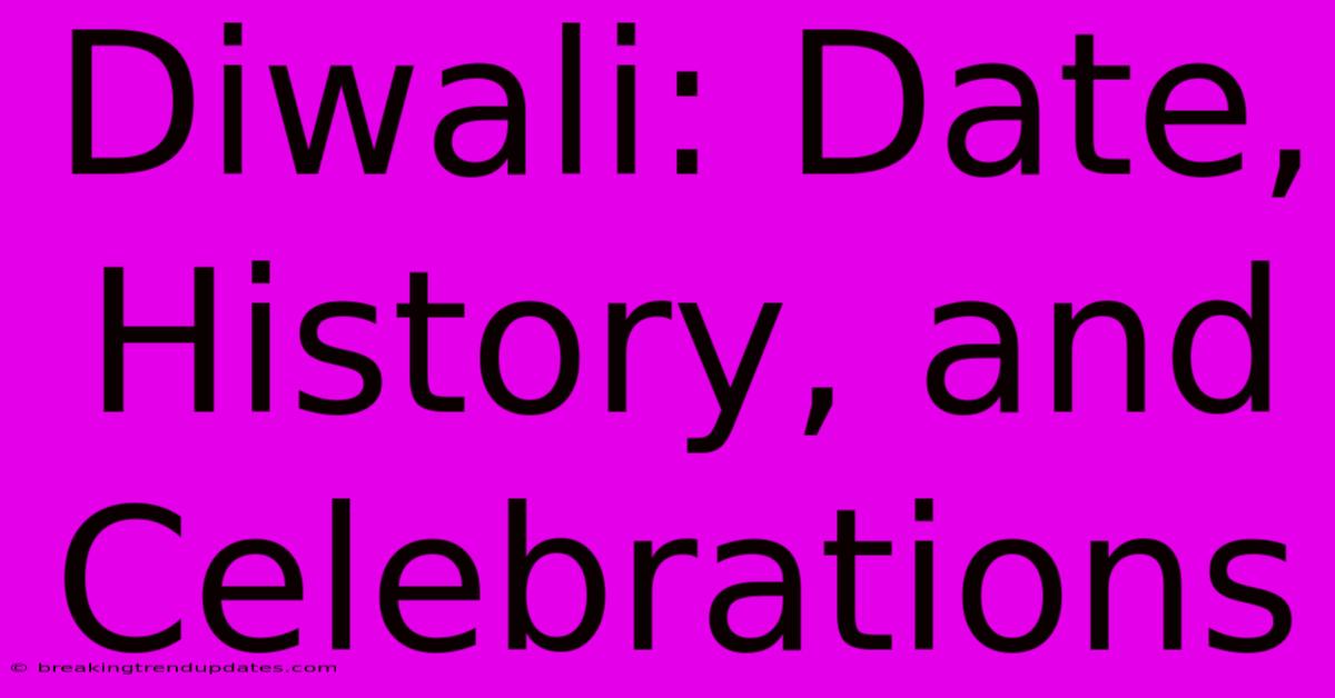 Diwali: Date, History, And Celebrations