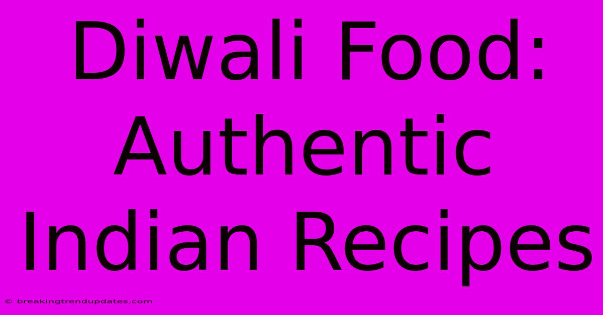 Diwali Food: Authentic Indian Recipes 