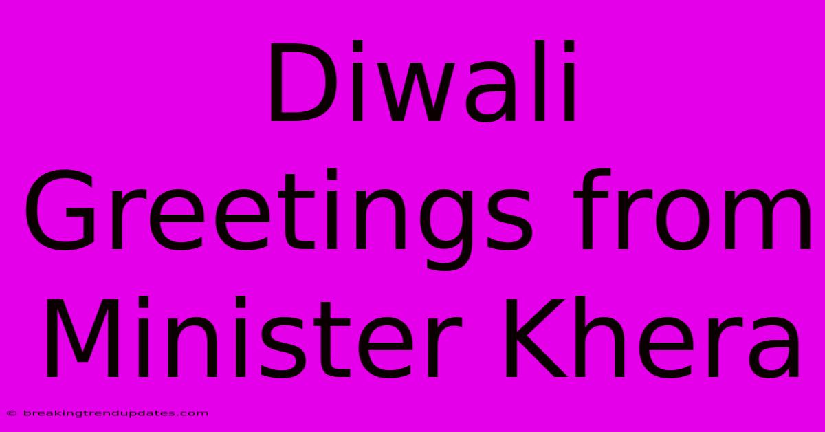 Diwali Greetings From Minister Khera Diwali Greetings From Minister Khera