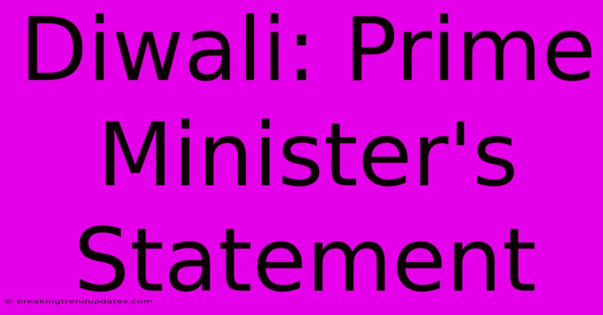 Diwali: Prime Minister's Statement Diwali: Prime Minister's Statement