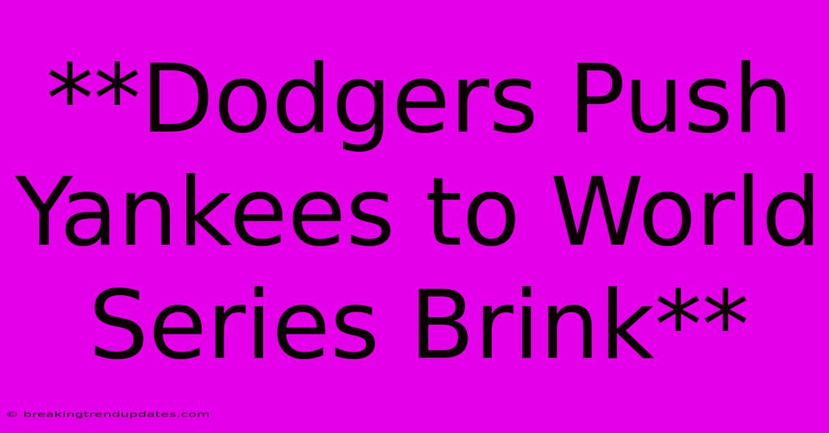 **Dodgers Push Yankees To World Series Brink**