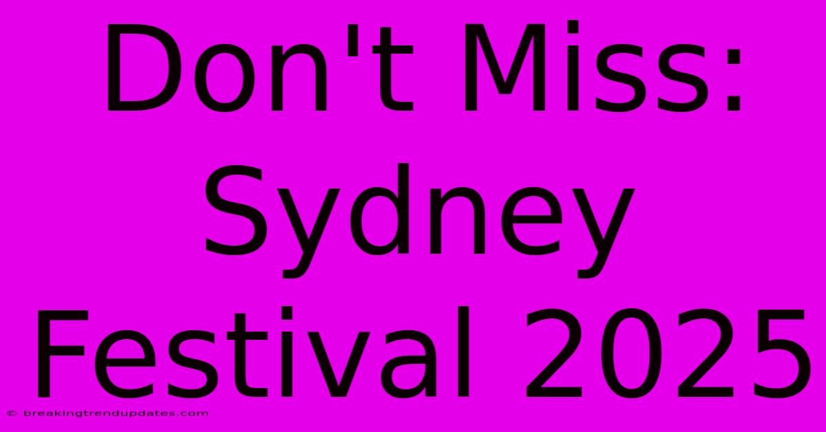 Don't Miss: Sydney Festival 2025