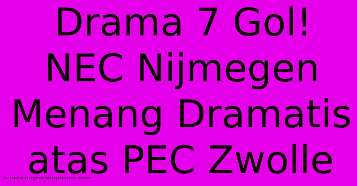 Drama 7 Gol! NEC Nijmegen Menang Dramatis Atas PEC Zwolle