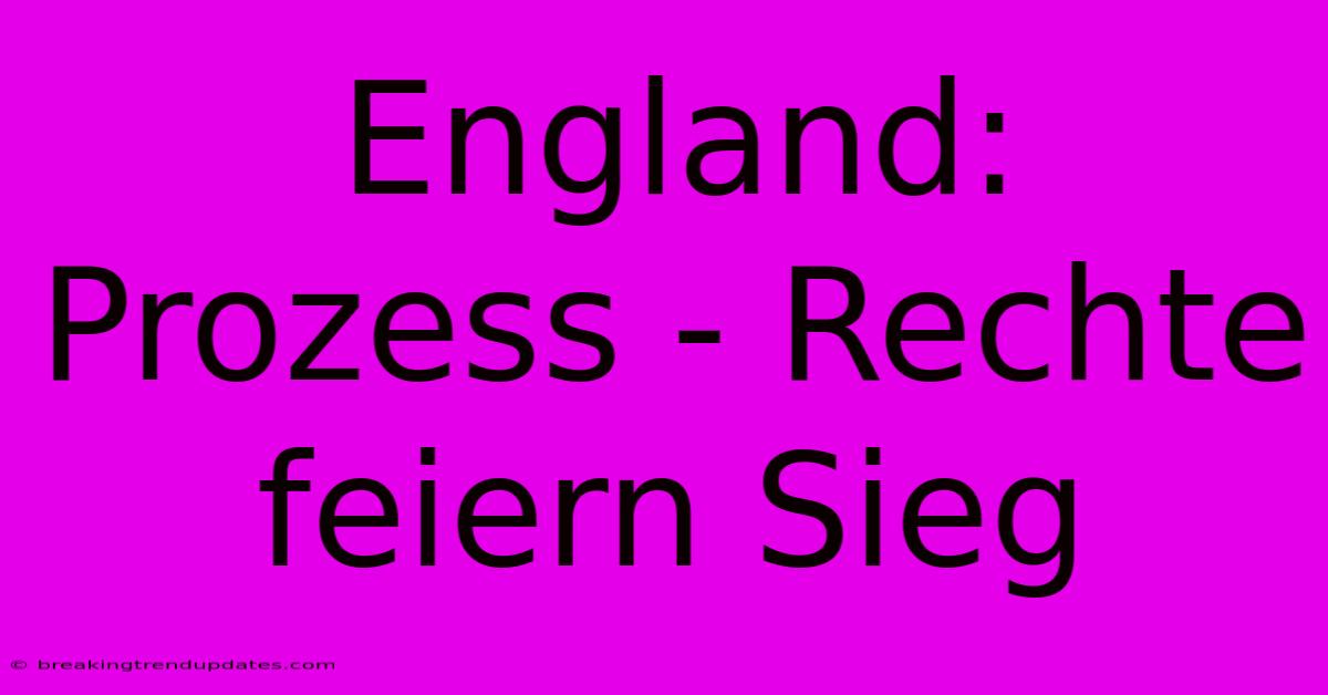 England: Prozess - Rechte Feiern Sieg England: Prozess - Rechte Feiern Sieg