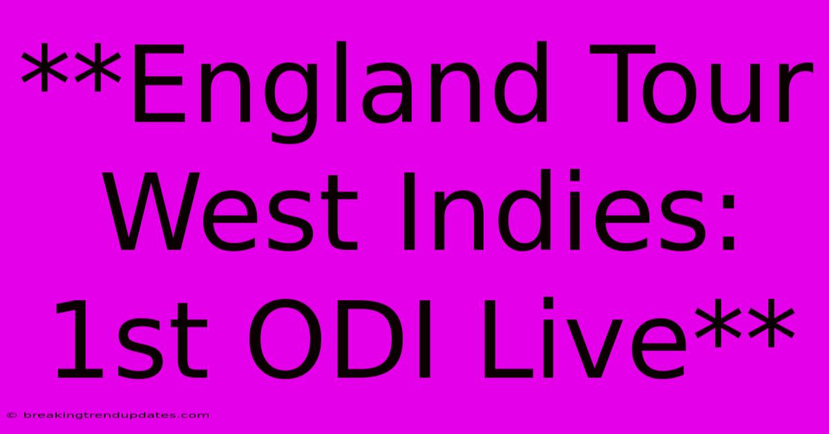 **England Tour West Indies: 1st ODI Live**