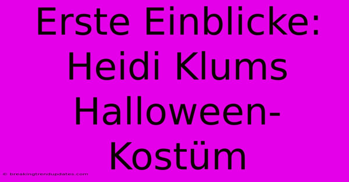 Erste Einblicke: Heidi Klums Halloween-Kostüm Erste Einblicke: Heidi Klums Halloween-Kostüm