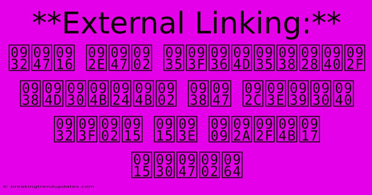 **External Linking:** लेख में विश्वसनीय स्रोतों से बाहरी लिंक का उपयोग करें। **External Linking:** लेख में विश्वसनीय स्रोतों से बाहरी लिंक का उपयोग करें।