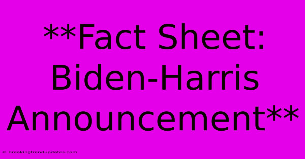 **Fact Sheet: Biden-Harris Announcement**