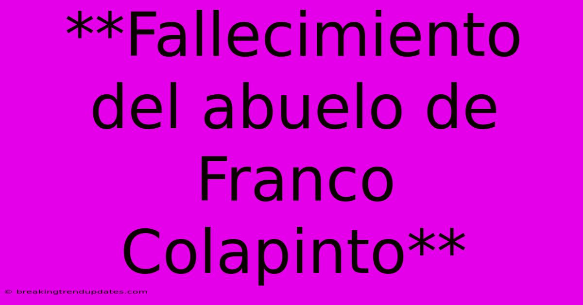 **Fallecimiento Del Abuelo De Franco Colapinto** **Fallecimiento Del Abuelo De Franco Colapinto**