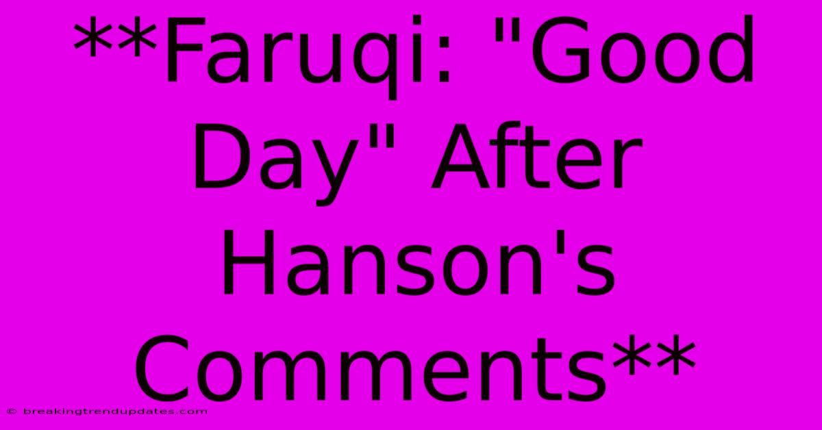 **Faruqi: **Faruqi: