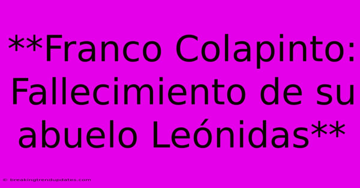 **Franco Colapinto: Fallecimiento De Su Abuelo Leónidas** **Franco Colapinto: Fallecimiento De Su Abuelo Leónidas**