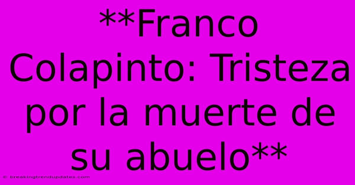 **Franco Colapinto: Tristeza Por La Muerte De Su Abuelo** **Franco Colapinto: Tristeza Por La Muerte De Su Abuelo**