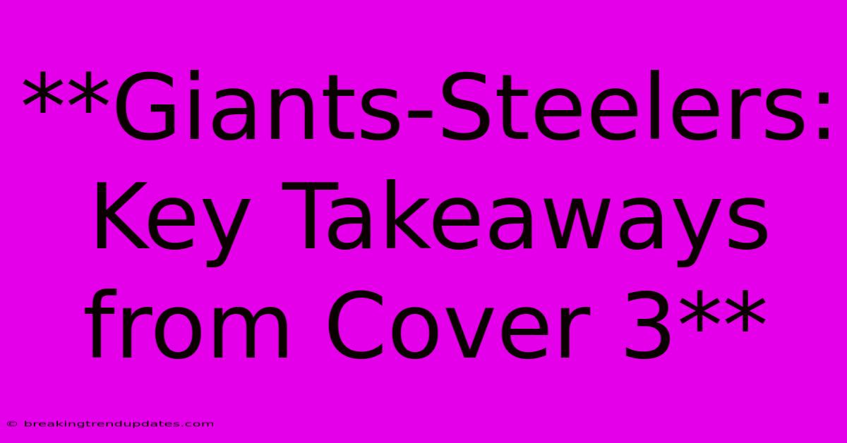 **Giants-Steelers: Key Takeaways From Cover 3**
