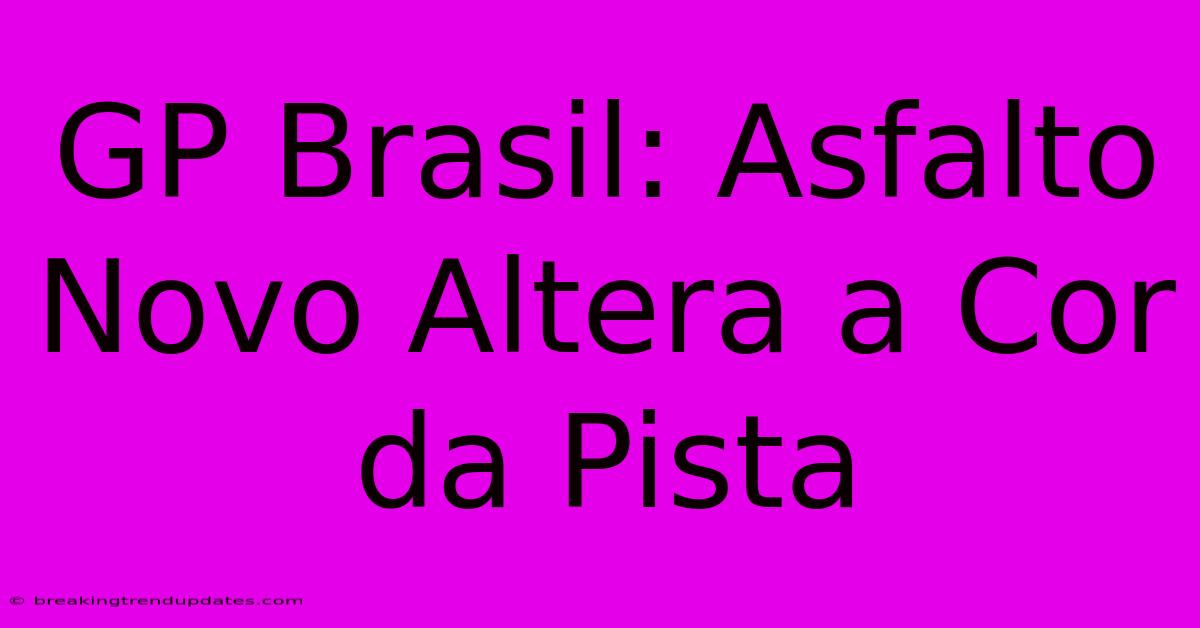 GP Brasil: Asfalto Novo Altera A Cor Da Pista 