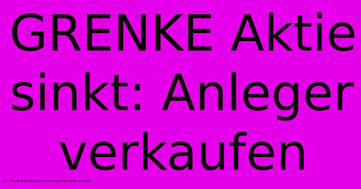 GRENKE Aktie Sinkt: Anleger Verkaufen GRENKE Aktie Sinkt: Anleger Verkaufen